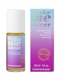 Возбуждающий гель для пениса Make Me Shiver - 30 мл. - Love to Love - купить с доставкой во Владивостоке