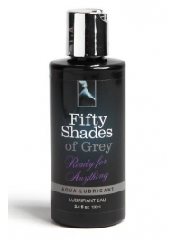 Лубрикант на водной основе Ready for Anything Aqua Lubricant - 100 мл. - Fifty Shades of Grey - купить с доставкой во Владивостоке